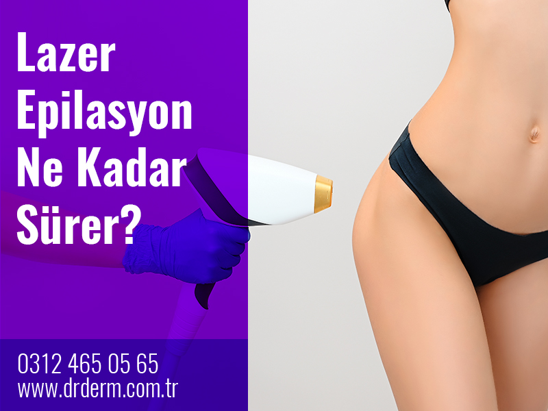Lazer Epilasyon Ne Kadar Sürer?
