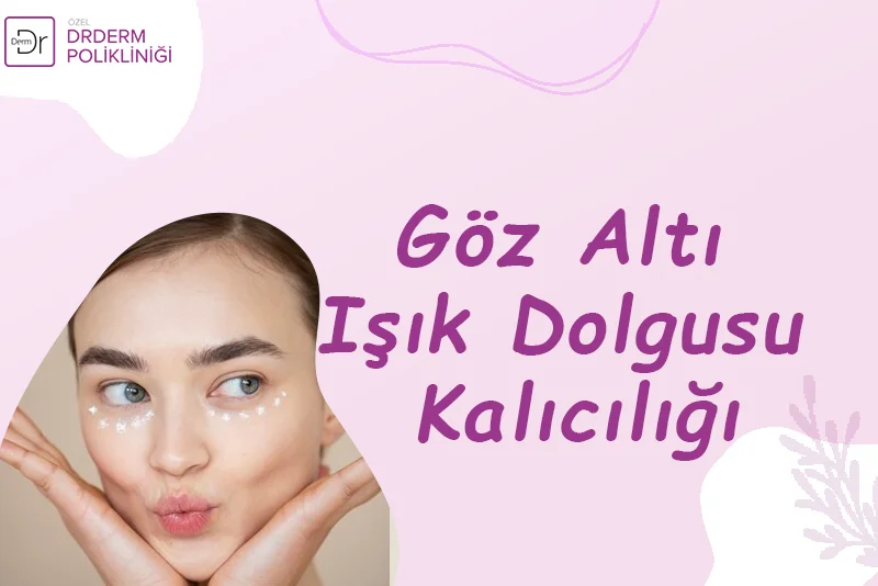 Göz Altı Işık Dolgusu Kalıcılığı
