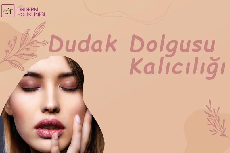 Dudak Dolgusu Kalıcılığı