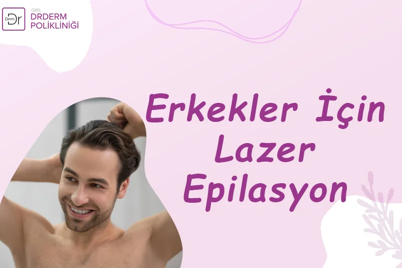 Erkekler İçin Lazer Epilasyon