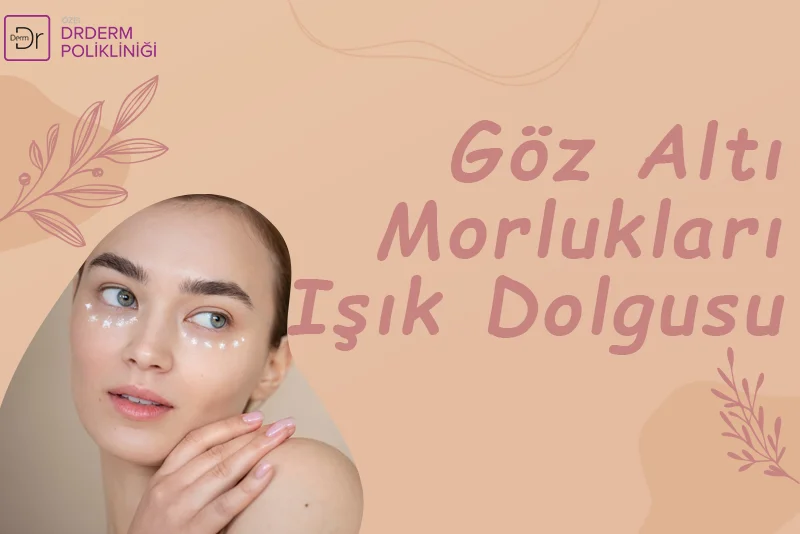 Göz Altı Morlukları Işık Dolgusu