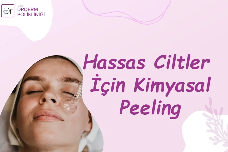Hassas Ciltler İçin Kimyasal Peeling